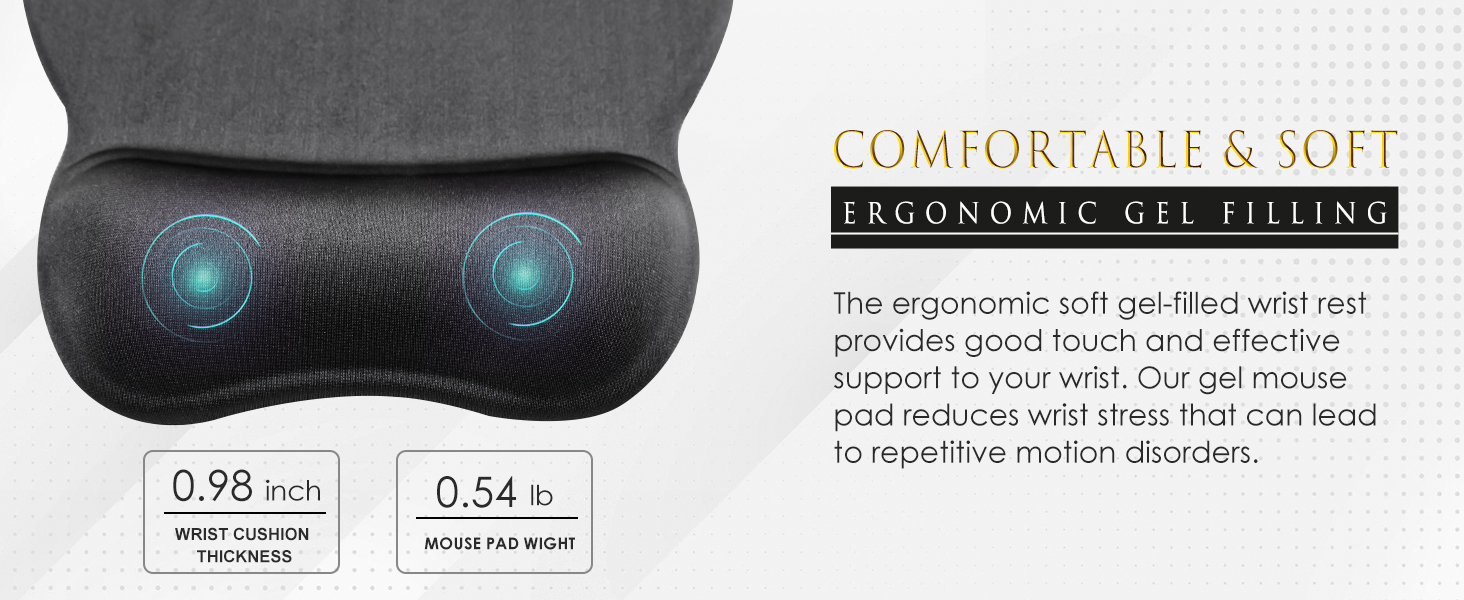 The ergonomic soft gel-filled wrist rest provides good touch and effective support to your wrist. 