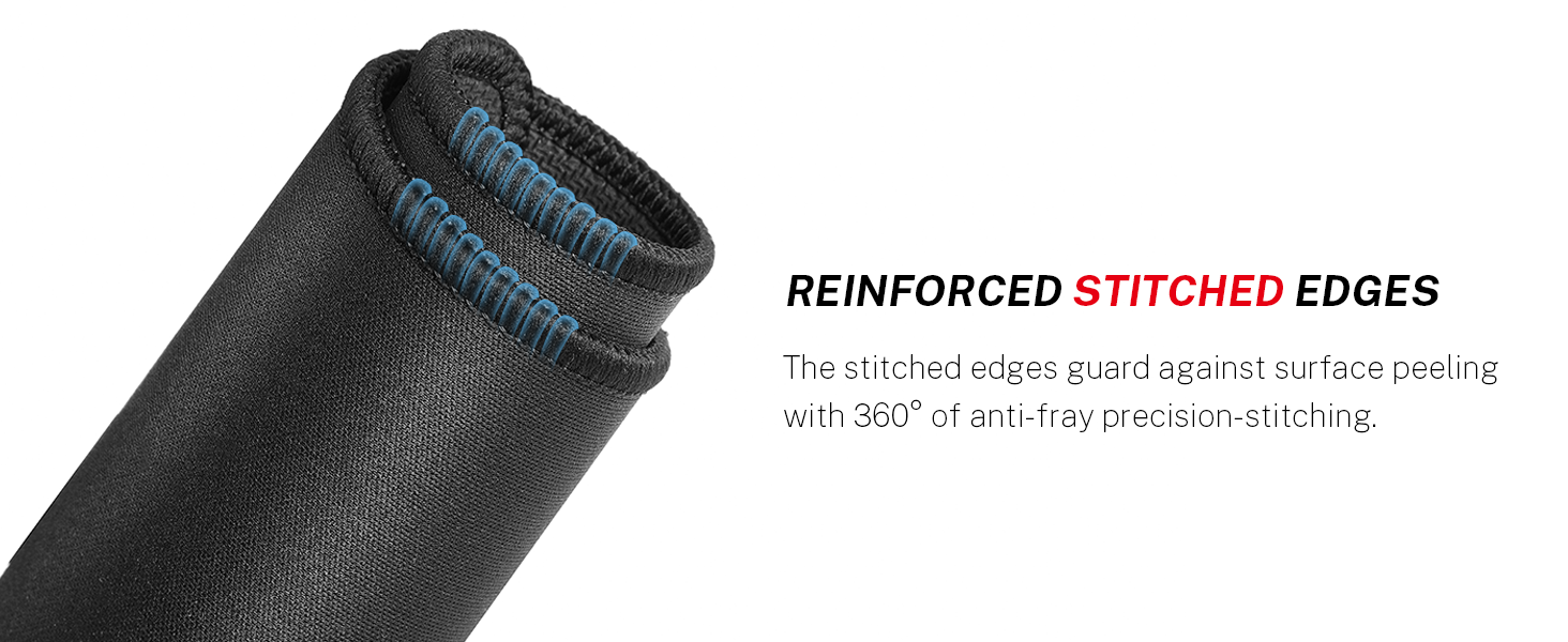 The stitched edges guard against surface peeling with 360° of anti-fray precision-stitching.